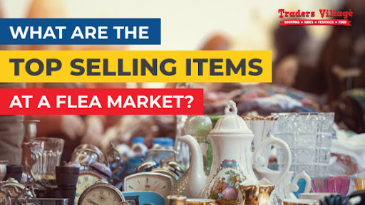 Top Flea Market Selling Items Top Selling Items at a Flea Market