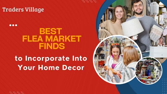 The Best Flea Market Finds to Incorporate Into Your Home Decor Best Flea Market Finds