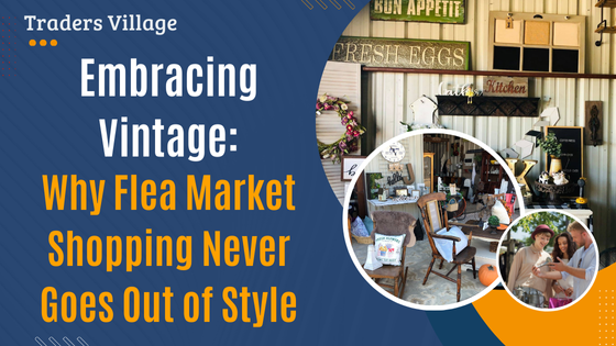 Embracing Vintage Shopping Vintage Flea Market Shopping