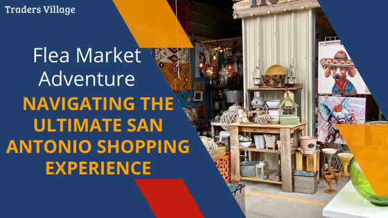 San Antonio Shopping Adventure Ultimate San Antonio Shopping Experience