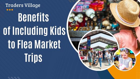 Including Kids to Flea Market Trips Benefits of Including Kids to Flea Market Trips
