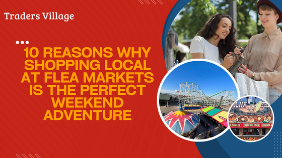 Shopping Local at Flea Markets Reasons Why Shopping Local at Flea Markets Is the Perfect Weekend Adventure